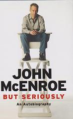 But Seriously by John McEnroe